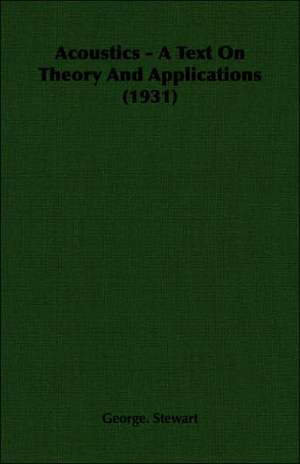 Acoustics - A Text on Theory and Applications (1931): The Theory of Conditioned Reflexes de George Stewart