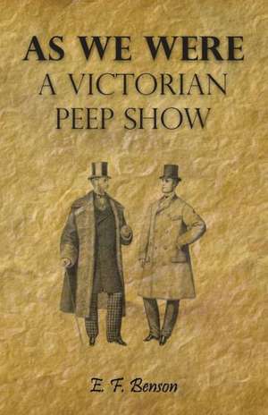 As We Were - A Victorian Peep Show de E. F. Benson