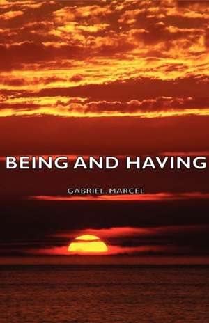 Being and Having de Gabriel Marcel