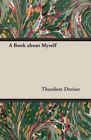 A Book about Myself de Theodore Dreiser