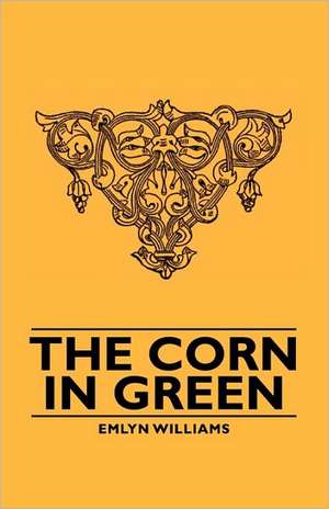 The Corn in Green de Emlyn Williams