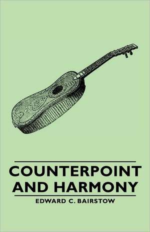 Counterpoint and Harmony de Edward C. Bairstow