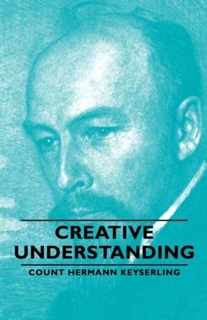 Creative Understanding de Count Hermann Keyserling