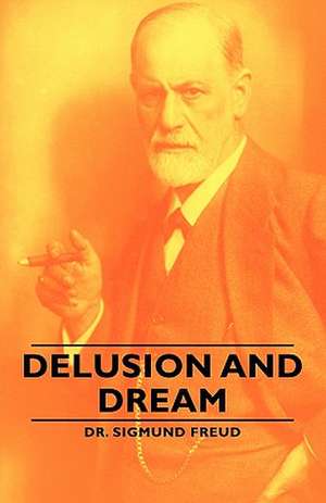 Delusion and Dream de Sigmund Freud