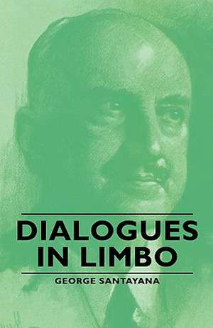 Dialogues in Limbo de George Santayana