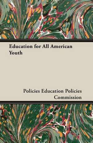 Education for All American Youth de Policies Education Policies Commission