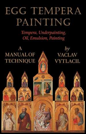 Egg Tempera Painting - Tempera, Underpainting, Oil, Emulsion, Painting - A Manual of Technique: Part I (1923) de Vaclav Vytlacil