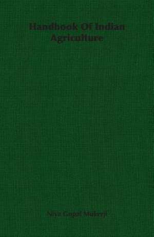 Handbook of Indian Agriculture: Part I (1923) de Niya Gopal Mukerji