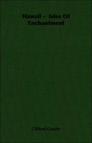 Hawaii - Isles of Enchantment: On Tast - On the Sublime and Beautiful - Reflections on the French Revolution - A Letter to a Noble Lord de Clifford Gessler