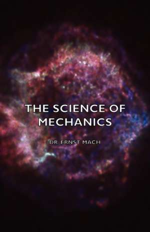 The Science of Mechanics de Ernst Mach