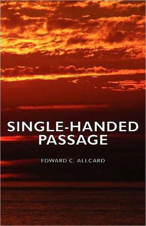 Single-Handed Passage de Edward C. Allcard