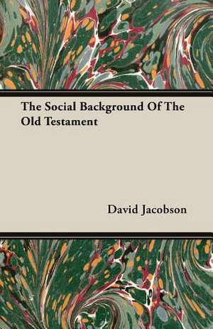 The Social Background of the Old Testament: The Life of Louis Agassiz de David Jacobson