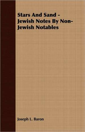 Stars and Sand - Jewish Notes by Non-Jewish Notables: The Life of Louis Agassiz de Joseph L. Baron