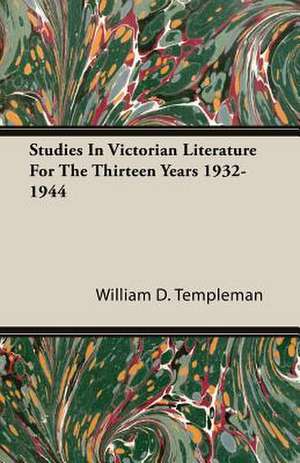 Studies in Victorian Literature for the Thirteen Years 1932-1944: The Life of Louis Agassiz de William D. Templeman