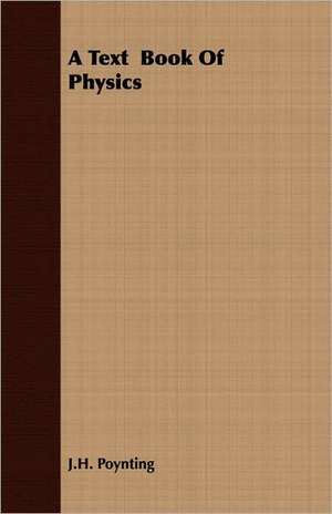 A Text Book of Physics: The Life of Louis Agassiz de J. H. Poynting