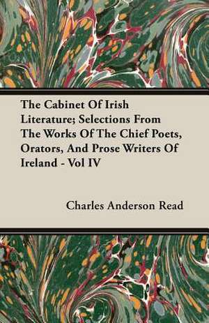 The Cabinet of Irish Literature; Selections from the Works of the Chief Poets, Orators, and Prose Writers of Ireland - Vol IV: A Lambkin of the West de Charles Anderson Read