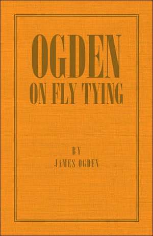 Ogden on Fly Tying de James Ogden