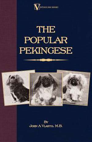 The Popular Pekingese ( a Vintage Dog Books Breed Classic) de John A. Vlasto