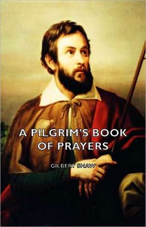 A Pilgrim's Book of Prayers de Gilbert Shaw