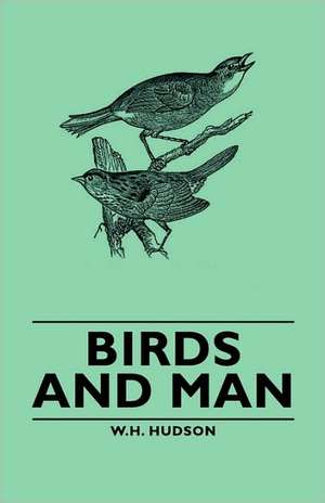 Birds and Man de W H Hudson