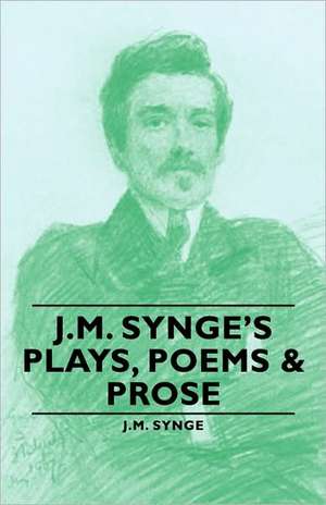 J.M. Synge's Plays, Poems & Prose de J M Synge