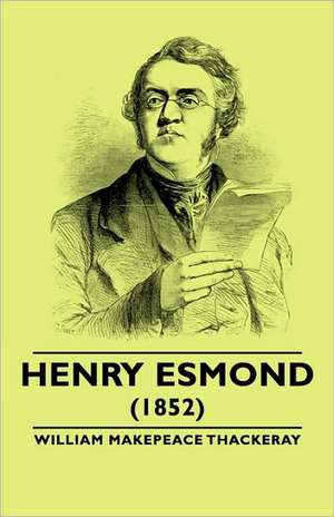 The History of Henry Esmond, Esq. de William Makepeace Thackeray