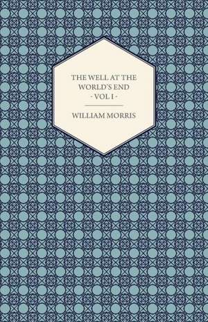 The Well at the World's End - A Tale - Book I de Wiliam Morris