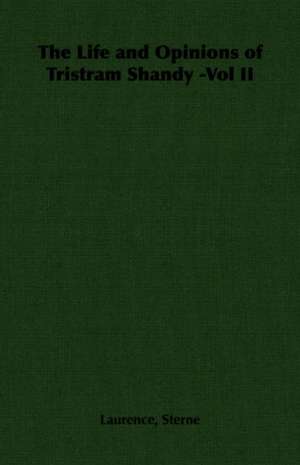 The Life and Opinions of Tristram Shandy -Vol II de Laurence Sterne