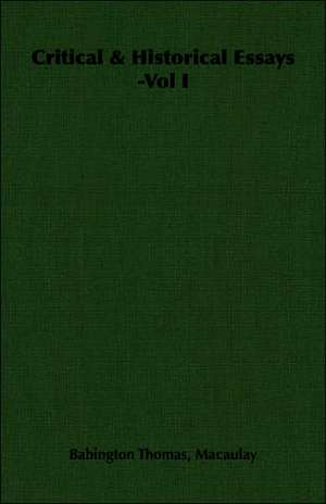 Critical & Historical Essays -Vol I de Babington Thomas Thomas Macaulay