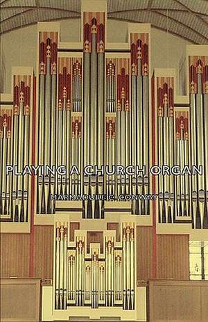 Playing a Church Organ de Marmaduke C. Conway