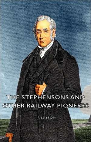 The Stephensons and Other Railway Pioneers de J. F. Layson