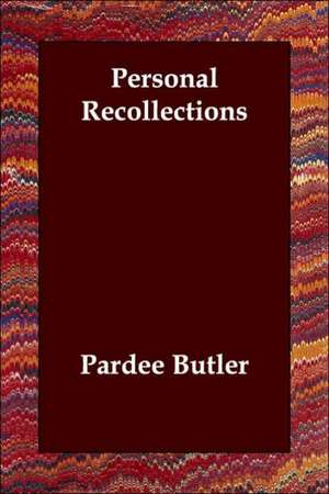 Personal Recollections de Pardee Butler