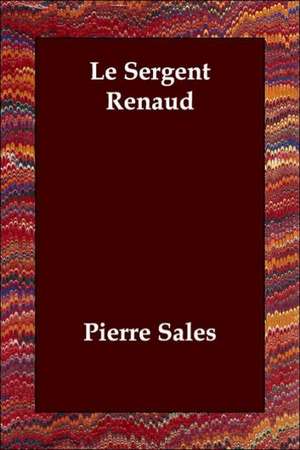 Le Sergent Renaud de Pierre Sales