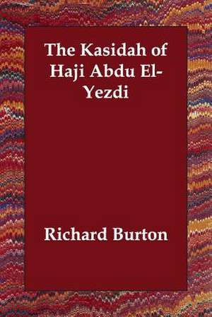 The Kasidah of Haji Abdu El-Yezdi de RICHARD BURTON