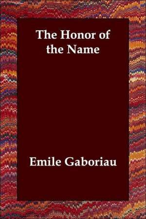 The Honor of the Name de Emile Gaboriau