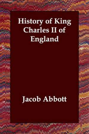 History of King Charles II of England de Jacob Abbott