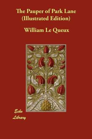 The Pauper of Park Lane (Illustrated Edition) de William Le Queux