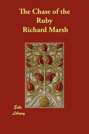 The Chase of the Ruby de Richard Marsh