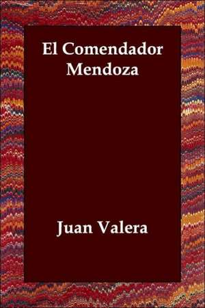 El Comendador Mendoza de Juan Valera