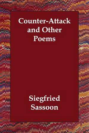 Counter-Attack and Other Poems de Siegfried Sassoon