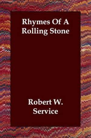 Rhymes of a Rolling Stone de Robert W. Service