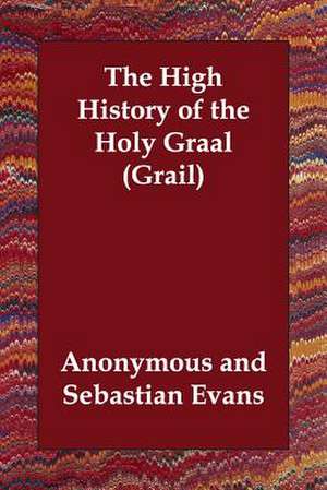 The High History of the Holy Graal (Grail) de Anonymous