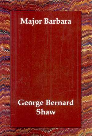 Major Barbara de George Bernard Shaw