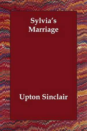 Sylvia's Marriage de Upton Sinclair