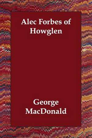 Alec Forbes of Howglen de George Macdonald