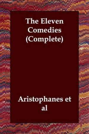 The Eleven Comedies (Complete) de Et Al Aristophanes Et Al