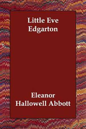 Little Eve Edgarton de Abbott Eleanor Hallowell 1872-1958