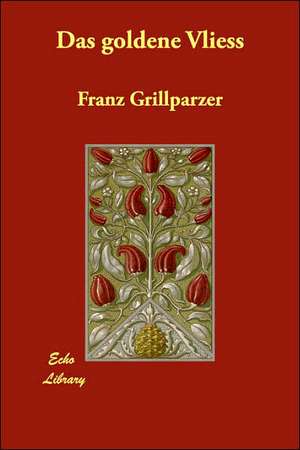 Das goldene Vliess de Franz Grillparzer