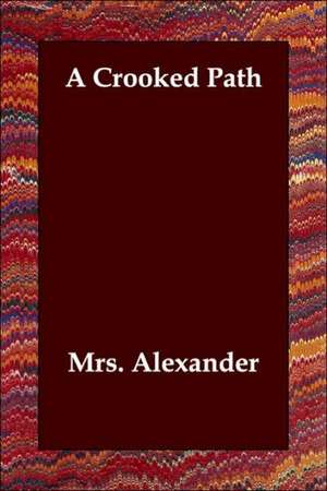 A Crooked Path de Mrs Alexander