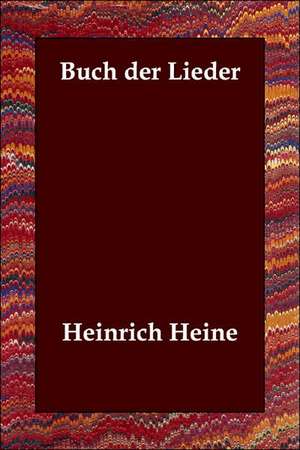 Buch Der Lieder de Heinrich Heine